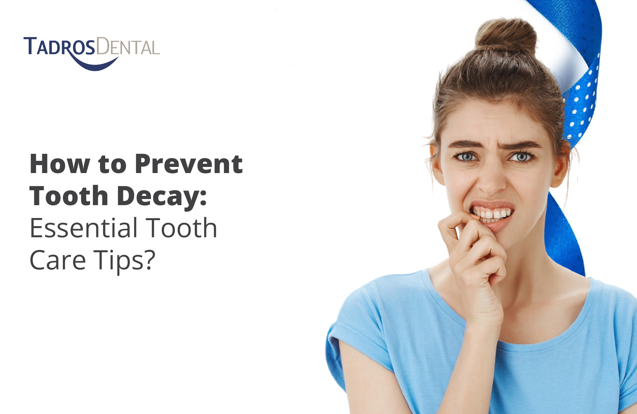 How to Prevent Tooth Decay: Essential Tooth Care Tips?