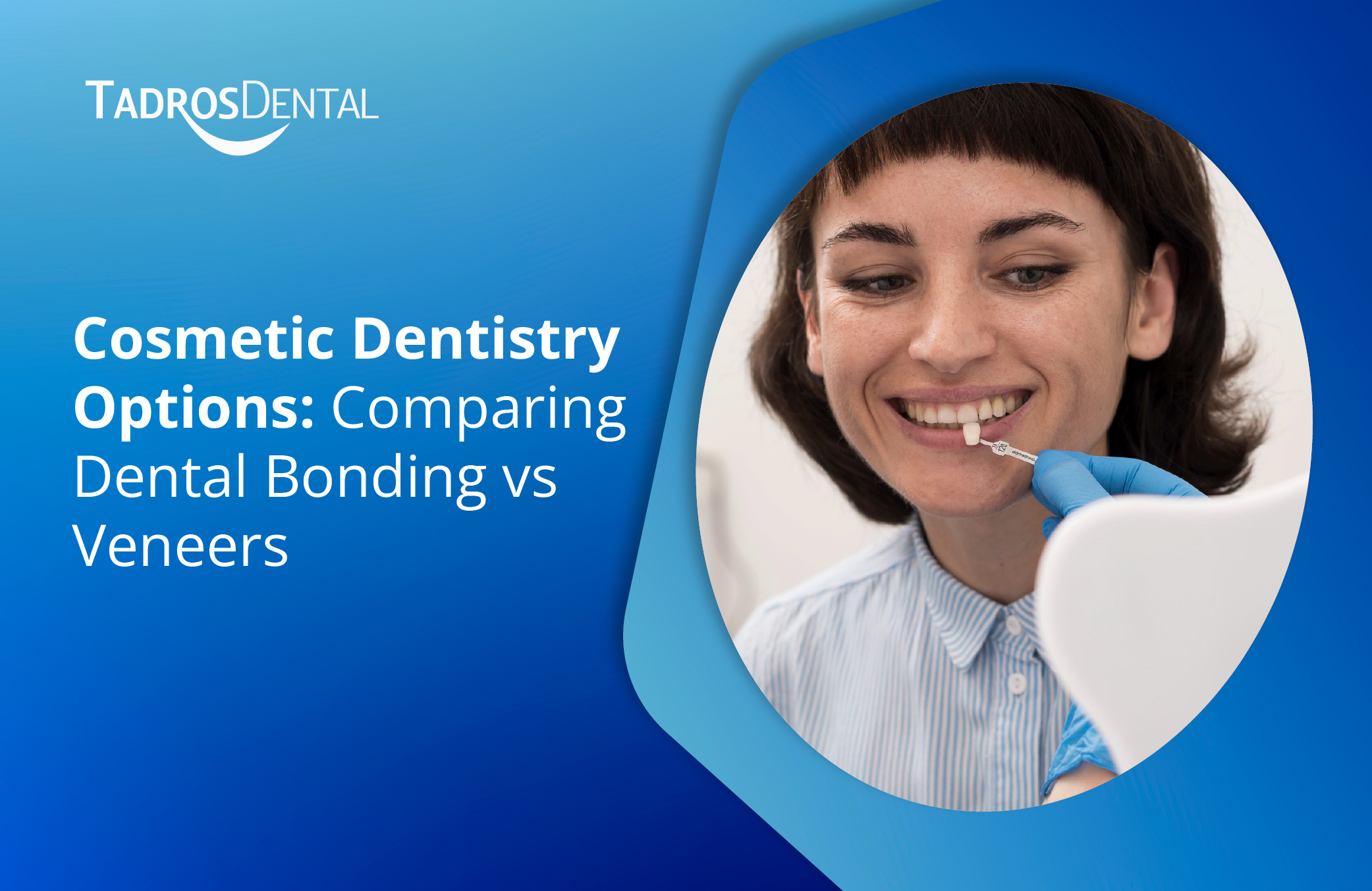 Cosmetic Dentistry Options: Comparing Dental Bonding vs Veneers