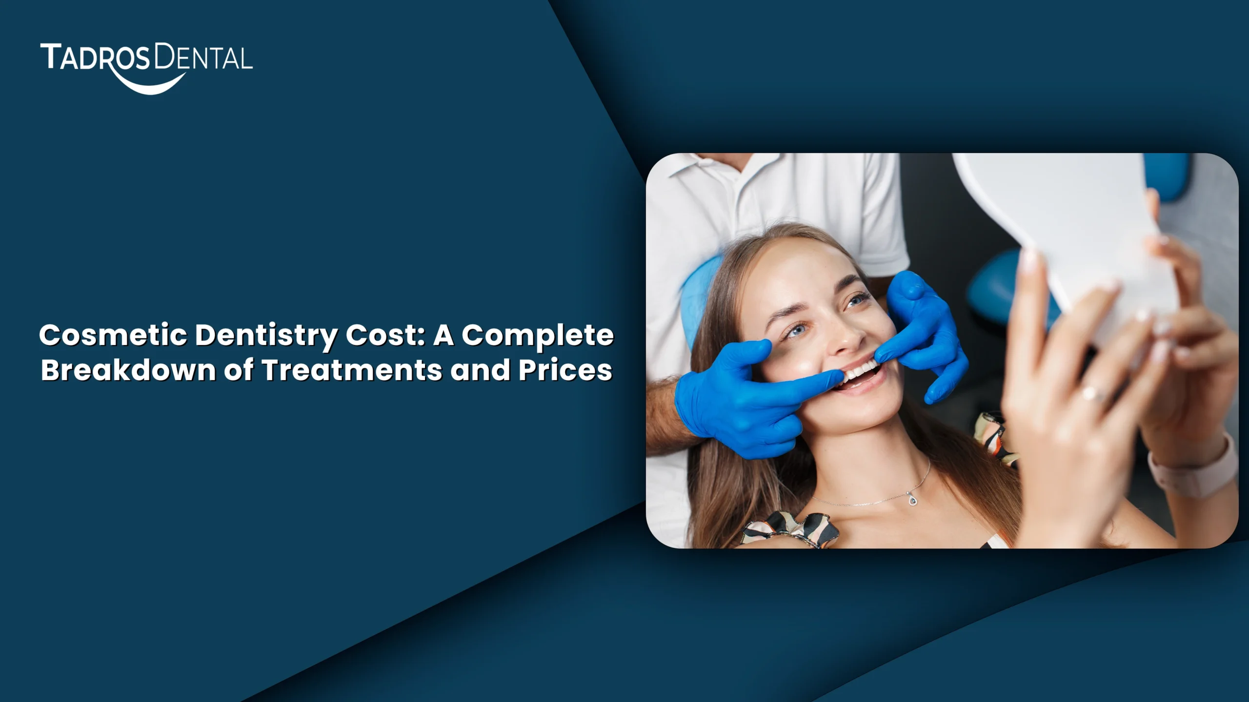Cosmetic Dentistry Cost: A Complete Breakdown of Treatments and Prices