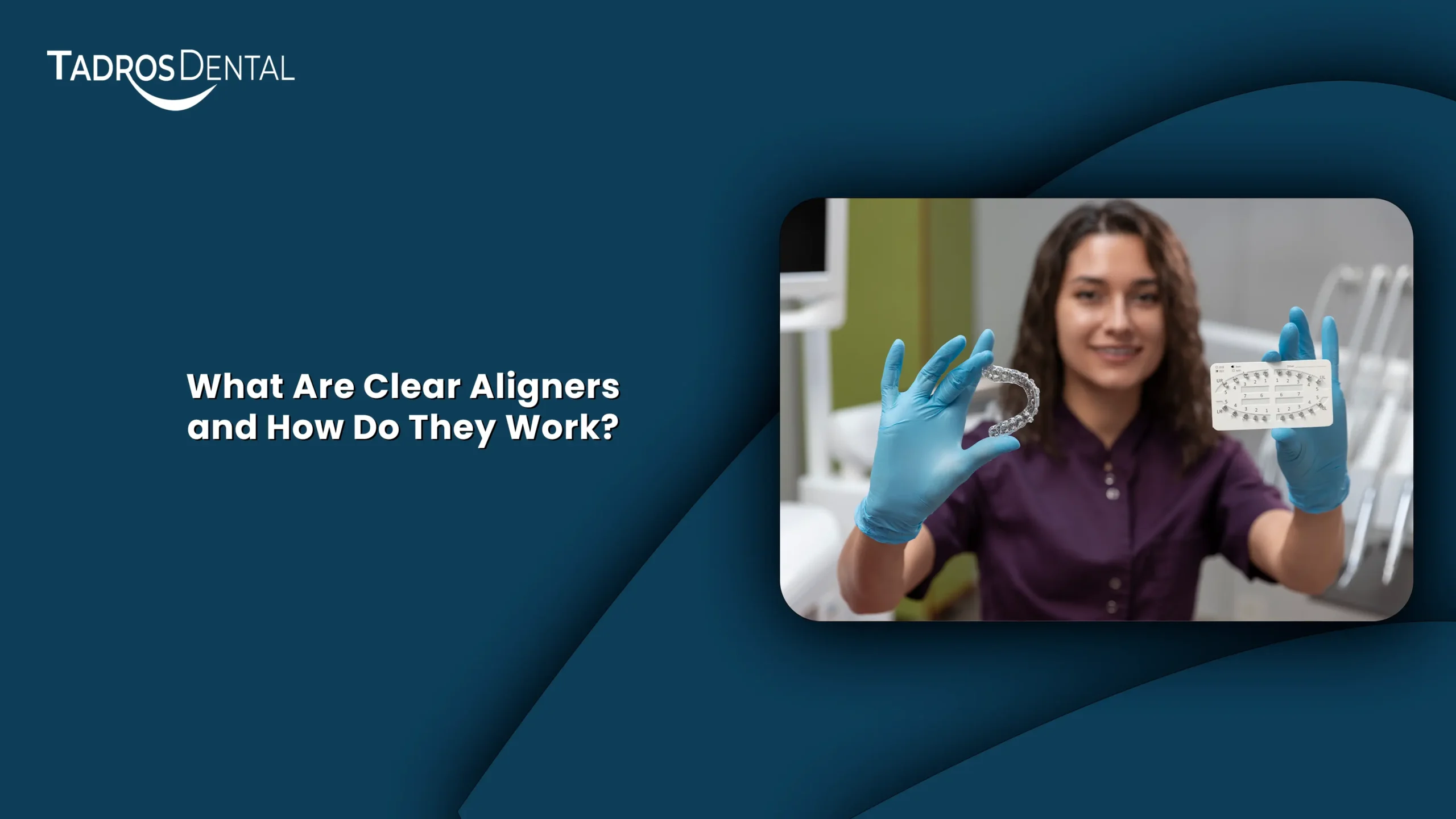 What Are Clear Aligners and How Do They Work?