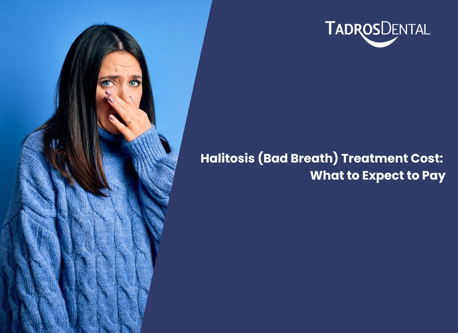 Halitosis (Bad Breath) Treatment Cost_ What to Expect to Pay
